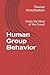 Human Group Behavior: Inside the Mind of the Crowd