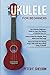 Ukulele for Beginners: 3 Books in 1-The Beginner’s Guide to Learn the Realms of Ukulele+ Learn to Play the Ukulele, Read Music and Play Songs+ Guide for Playing Songs with Audio Recordings