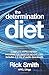 The Determination Diet: Complete Hypnotherapy Program for Smarter Weight Loss - Includes 2.5 hrs of Audio Hypnosis Downloads (Rick Smith Hypnosis)