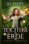 Tochter der Erde by A.L. Knorr