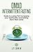 Omad: Intermittent Fasting Guide to Losing Fat, Increasing your Spirituality and Getting More Work Done