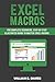 Excel Macros: For Complete Beginners, Step-By-Step Illustrated Guide to Master Excel Macros