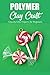 Polymer Clay Craft: Step-by...