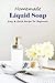 Homemade Liquid Soap: Easy ...