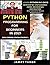 Python Programming For Beginners In 2021: Learn Python In 5 Days With Step By Step Guidance, Hands-on Exercises And Solution (Fun Tutorial For Novice Programmers)