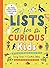 Lists for Curious Kids: 263 Fun, Fascinating and Fact-Filled Lists