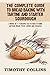 The Complete Guide To Bread Baking With Tartine And Starter Sourdough: 3 Books In 1: 77 Recipes (x3) To Bake At Home Artisan Bread, Pizza, Loaves And Focaccia
