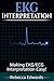EKG Interpretation: Making EKG/ECG Interpretation Easy!
