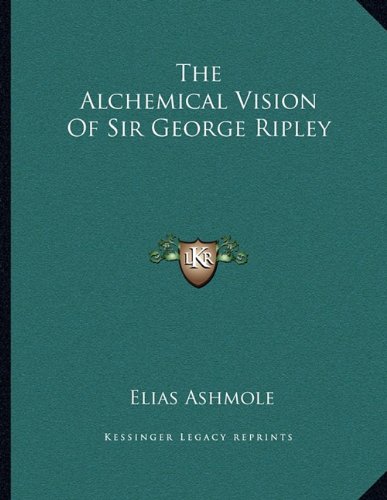 The Alchemical Vision Of Sir George Ripley (Paperback)