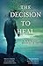 The Decision to Heal: Pathways from Suffering to Love