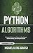 Python Algorithms: A Complete Guide to Learn Python for Data Analysis, Machine Learning, and Coding from Scratch (Python Programming Language)