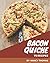 75 Bacon Quiche Recipes: Keep Calm and Try Bacon Quiche Cookbook