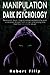 Manipulation and Dark Psychology: Narcissistic abuse. How to survive a relationship with a narcissist, recover from a toxic relationship and heal from emotional abuse.