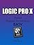 LOGIC PRO X: (Manual BEGINNER TO ADVANCED) EASY