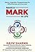 Make a MARK in Life: Connecting 4 pillars of NLP: Mindset, Action, Repetition, and Knowledge for Effectiveness and Success....