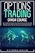 Options Trading Crash Course: The Ultimate Quick Start Guide for Beginners to Start Stock Options Trading and Investing for Your Passive Income to ... Have Always Dreamed of (Trading Investing)