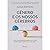 Genero e os Nossos Cerebros - Como a neurociencia acabou com o mito de um cerebro feminino ou masculino (Em Portugues do Brasil)