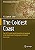 The Coldest Coast: The 1873 Leigh Smith Expedition to Svalbard in the Diaries and Photographs of Herbert Chermside (Historical Geography and Geosciences)