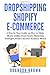 Dropshipping Shopify E-Commerce: A Step by Step Guide on How to Make Money Online from Home, Marketing Strategies Passive Income Business Model