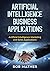 Artificial Intelligence Business Applications: Artificial Intelligence Marketing and Sales Applications