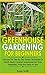 Greenhouse Gardening For Be...