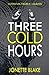Three Cold Hours: 3 supernatural thriller novellas in 1 collection