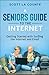 A Senior's Guide to Surfing the Internet: Getting Started With Surfing the Internet and Email