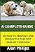 A COMPLETE GUIDE ON HOW TO PROPERLY AND ADEQUATELY TAKE BEST CARE OF YOUR DOG