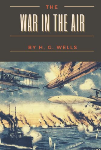 The War in the Air: Original Classics and Annotated
