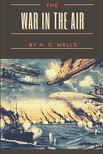 The War in the Air: Original Classics and Annotated