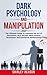 Dark Psychology and Manipul...