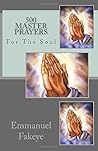 500 Master Prayers: For Transformation of the Soul 500 Master Prayers: For Transformation of the Soul