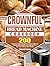 CROWNFUL Bread Machine Cookbook: A Foolproof Guide with 200 Easy-to-Follow Recipes to Make Delicious Homemade Bread and Cook for Fun for Your Family and Friends