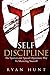 Self Discipline: The Spartan and Special Operations Way To Mastering Yourself (Books for Men Self Help)