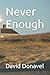 Never Enough