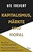 Kapitalismus, Märkte und Moral