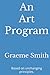 An Art Program: Based on unchanging principles. (Start here)