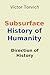 Subsurface History of Humanity: Direction of History