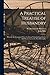 A Practical Treatise of Husbandry: Wherein Are Contained, Many Useful and Valuable Experiments and Observations in the New Husbandry