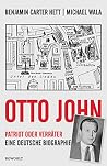 Otto John: Patriot oder Verräter: Eine deutsche Biographie Otto John: Patriot oder Verräter: Eine deutsche Biographie