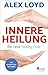 Innere Heilung: Der neue Healing Code: Die 10-Minuten-Methode