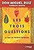 Les trois questions - La voie du pouvoir intérieur