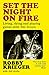 Set the Night on Fire: Living, Dying and Playing Guitar with the Doors