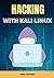 hacking with kali linux: The Ultimate Beginner's Guide to Learn Computer Network Hacking, Encryption, Cybersecurity, Penetration Testing The Secrets of VPN Services