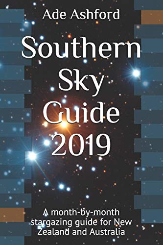 Southern Sky Guide 2019: A month-by-month stargazing guide for New Zealand and Australia (Paperback)