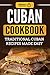 Cuban Cookbook: Traditional Cuban Recipes Made Easy
