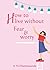 How to Live without Fear & Worry