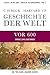 Geschichte der Welt Die Welt vor 600: Frühe Zivilisationen
