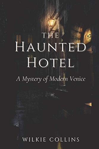 The Haunted Hotel A Mystery of Modern Venice: Original Classics and Annotated