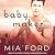 Baby Maker by Mia Ford Baby Maker by Mia Ford